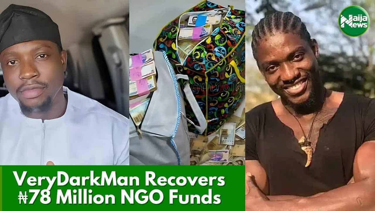 VeryDarkMan Recovers ₦78 Million NGO Funds, Says Accomplice Fled To Ghana